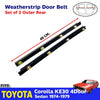 Out Weatherstrip Door Belt Rear L+R Fits Toyota Corolla KE30 4D SED 1974-79 D05