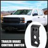 Chevy Silverado 1500 Trailer Brake Controller Switch