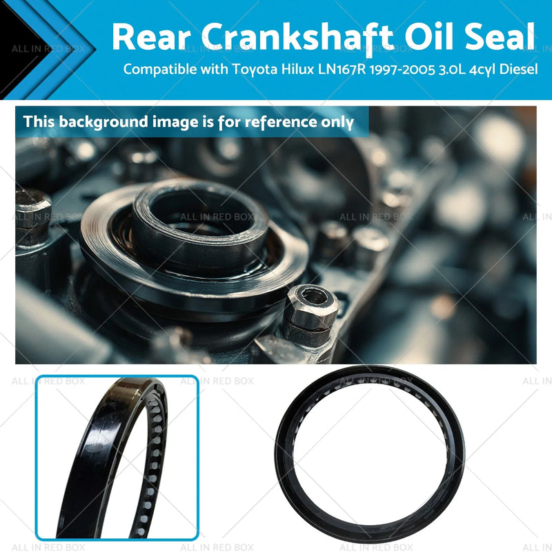 Toyota Hilux LN167R (1997-2005) 3.0L Diesel Rear Crankshaft Oil Seal