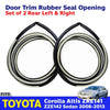 Door Opening Trim Seal Rear L+R Fits Toyota Corolla Altis ZZE142 SED 2008-13 D05